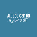 Vinyl Wall Art Decal - All You Can Do Is Your Best - 11" x 30" - Trendy Motivational Positive Quote Sticker For Bedroom Playroom Classroom School Office Coffee Shop Gym Fitness Decor 1