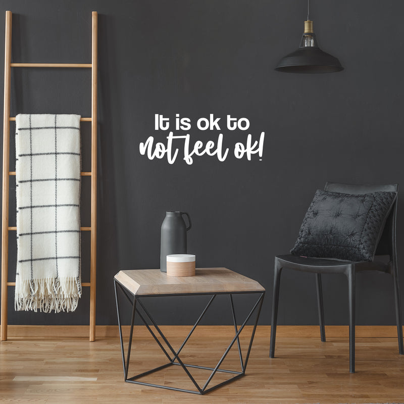 Vinyl Wall Art Decal - It Is Ok To Not Feel Ok! - 10" x  25" - Trendy Lovely Motivational Good Vibes Quote Sticker For Home Living Room Playroom Office School Coffee Shop Decor 3