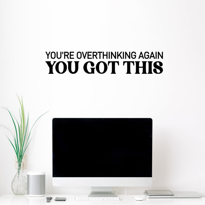 Vinyl Wall Art Decal - You're Overthinking Again You Got This - 5. Motivating Positive Lifestyle Quote Sticker For Home Bedroom Living Room Office School Coffee Shop Decor 3