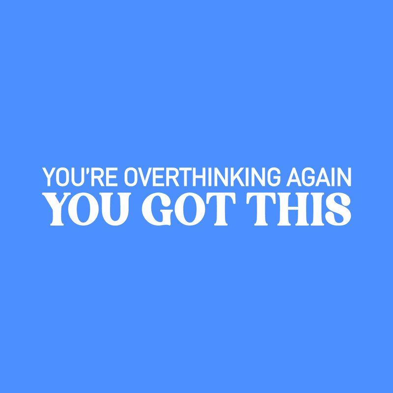 Vinyl Wall Art Decal - You're Overthinking Again You Got This - 5.5" x 30" - Motivating Positive Lifestyle Quote Sticker For Home Bedroom Living Room Office School Coffee Shop Decor 2