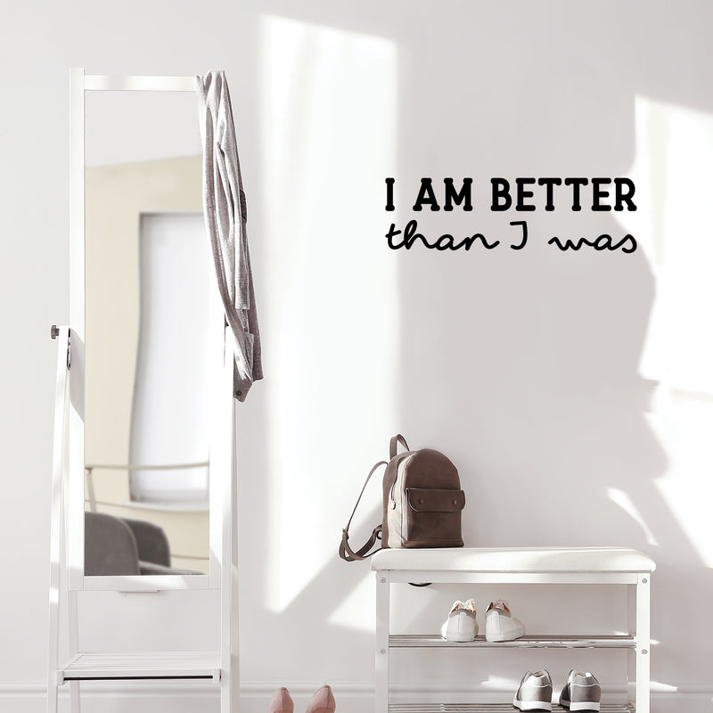 Vinyl Wall Art Decal - I Am Better Than I Was - 8" x 27" - Trendy Inspirational Positive Self Esteem Quote Sticker For Home Bedroom Closet Living Room School Office Coffee Shop Decor 2