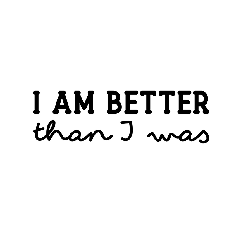 Vinyl Wall Art Decal - I Am Better Than I Was - 8" x 27" - Trendy Inspirational Positive Self Esteem Quote Sticker For Home Bedroom Closet Living Room School Office Coffee Shop Decor 1