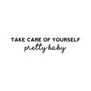 Vinyl Wall Art Decal - Take Care Of Yourself Pretty Baby - 5. Modern Lovely Inspiring Self Esteem Quote Sticker For Bedroom Closet Living Room School Office Coffee Shop Decor 1