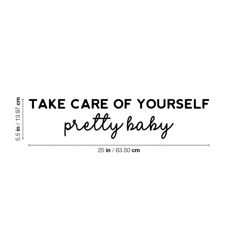 Vinyl Wall Art Decal - Take Care Of Yourself Pretty Baby - 5.5" x 25" - Modern Lovely Inspiring Self Esteem Quote Sticker For Bedroom Closet Living Room School Office Coffee Shop Decor 4