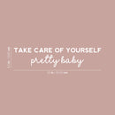 Vinyl Wall Art Decal - Take Care Of Yourself Pretty Baby - 5.5" x 25" - Modern Lovely Inspiring Self Esteem Quote Sticker For Bedroom Closet Living Room School Office Coffee Shop Decor 4