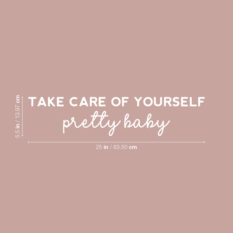 Vinyl Wall Art Decal - Take Care Of Yourself Pretty Baby - 5.5" x 25" - Modern Lovely Inspiring Self Esteem Quote Sticker For Bedroom Closet Living Room School Office Coffee Shop Decor 4