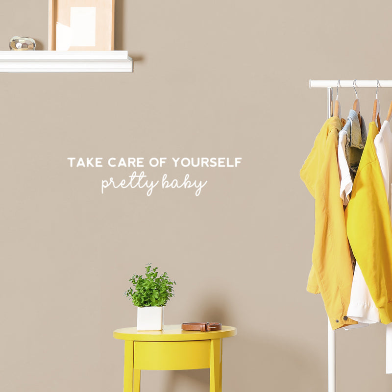 Vinyl Wall Art Decal - Take Care Of Yourself Pretty Baby - 5.5" x 25" - Modern Lovely Inspiring Self Esteem Quote Sticker For Bedroom Closet Living Room School Office Coffee Shop Decor 3