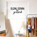 Vinyl Wall Art Decal - Slow Down; Be Present - 14" x 28" - Trendy Lovely Inspirational Optimistic Quote Sticker For Home Bedroom Closet Living Room School Office Coffee Shop Decor 2
