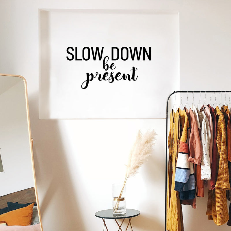 Vinyl Wall Art Decal - Slow Down; Be Present - Trendy Lovely Inspirational Optimistic Quote Sticker For Home Bedroom Closet Living Room School Office Coffee Shop Decor 2