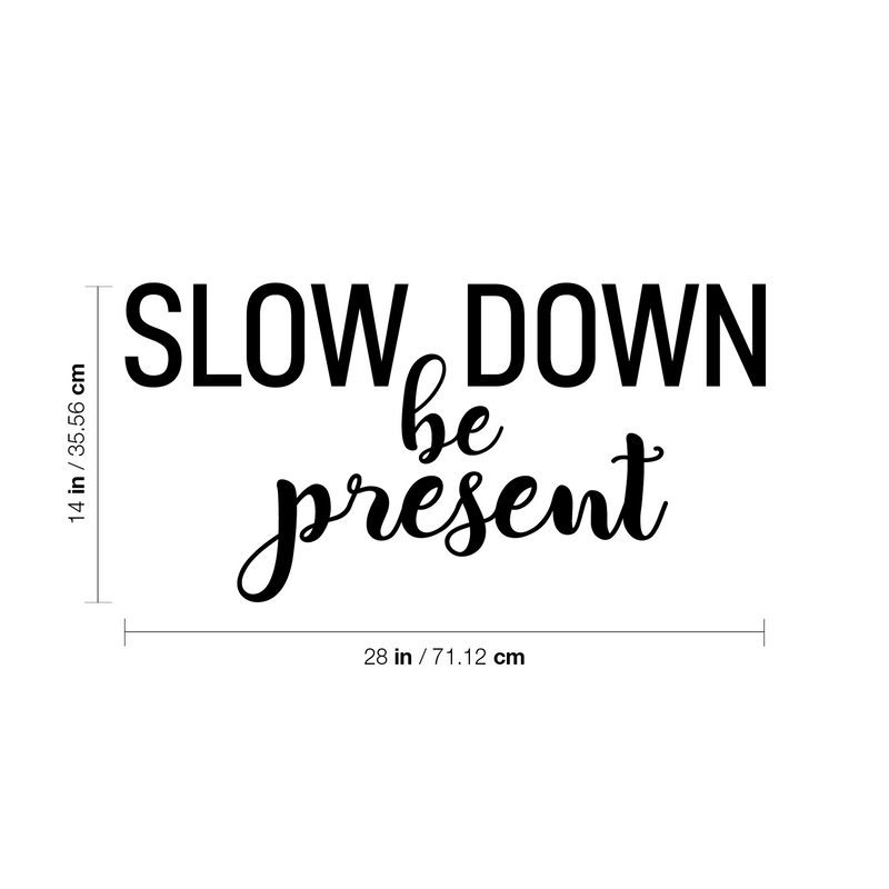 Vinyl Wall Art Decal - Slow Down; Be Present - Trendy Lovely Inspirational Optimistic Quote Sticker For Home Bedroom Closet Living Room School Office Coffee Shop Decor 4