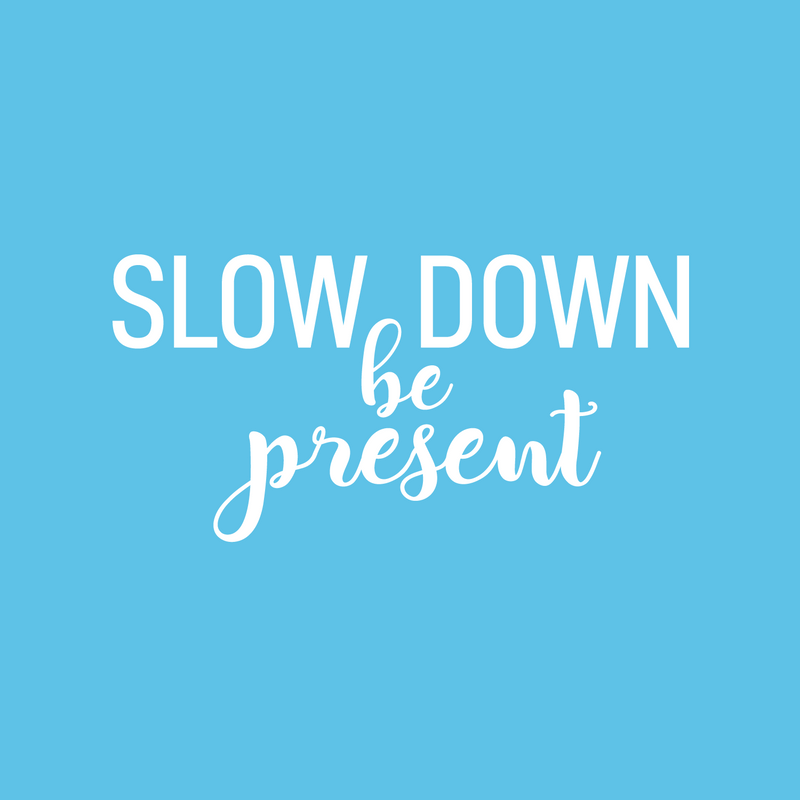 Vinyl Wall Art Decal - Slow Down; Be Present - 14" x 28" - Trendy Lovely Inspirational Optimistic Quote Sticker For Home Bedroom Closet Living Room School Office Coffee Shop Decor 1