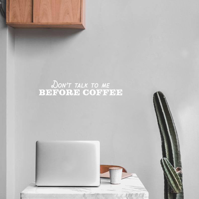 Vinyl Wall Art Decal - Don't Talk To Me Before Coffee - 4.5" x 25" - Trendy Funny Cafe Quote Sticker For Home Kitchen Bedroom Store Work Office Kitchenette Decor 3