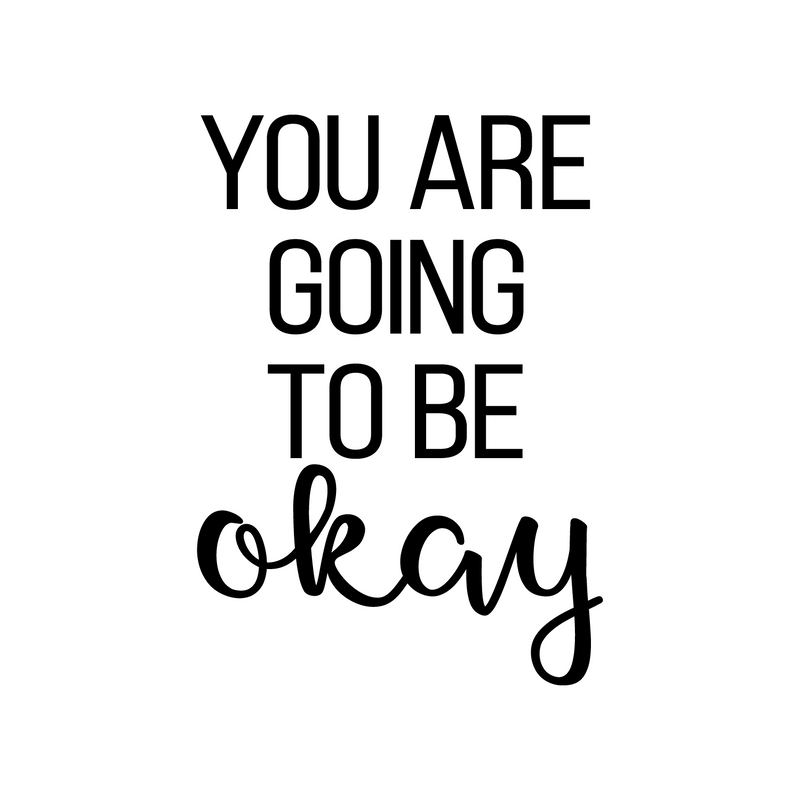 Vinyl Wall Art Decal - You Are Going To Be Okay - 24" x 17" - Trendy Inspirational Positive Self Esteem Quote Sticker For Home Bedroom Closet Living Room School Office Coffee Shop Decor 1