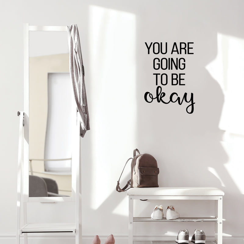 Vinyl Wall Art Decal - You Are Going To Be Okay - Trendy Inspirational Positive Self Esteem Quote Sticker For Home Bedroom Closet Living Room School Office Coffee Shop Decor 3