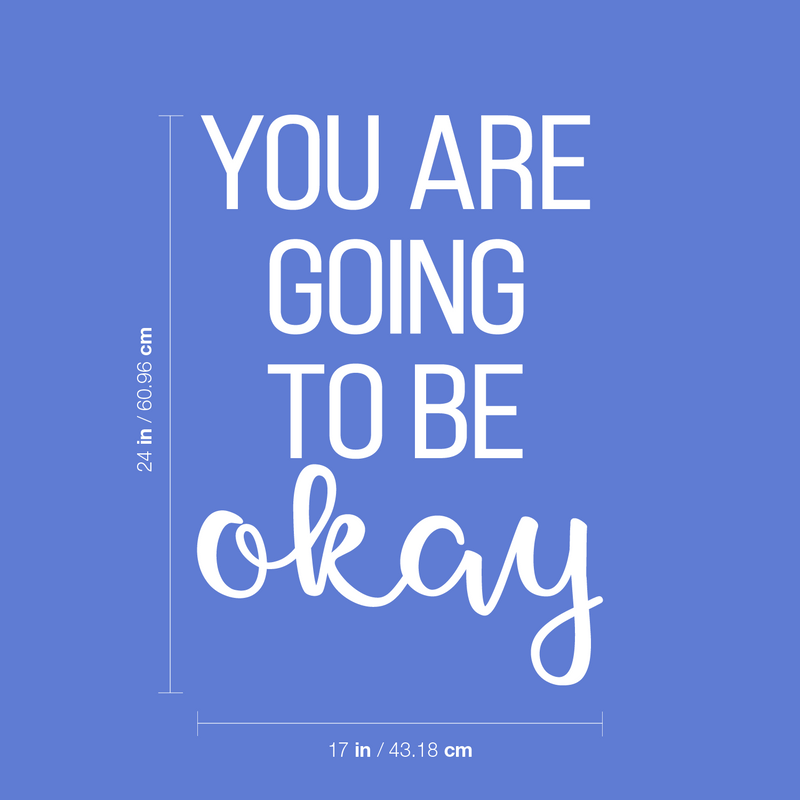 Vinyl Wall Art Decal - You Are Going To Be Okay - 24" x 17" - Trendy Inspirational Positive Self Esteem Quote Sticker For Home Bedroom Closet Living Room School Office Coffee Shop Decor 4