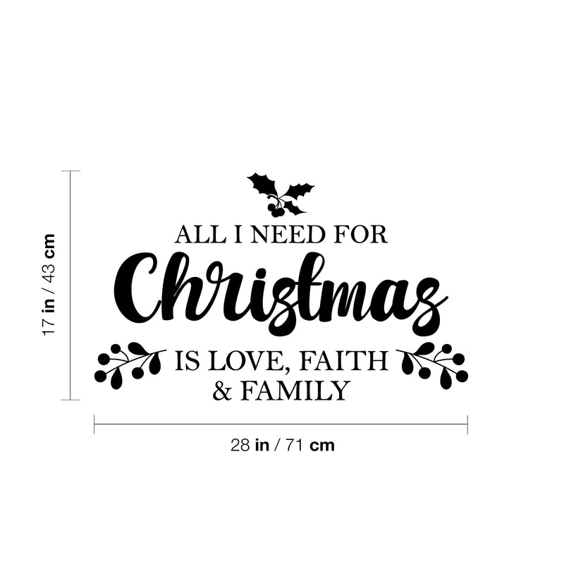 Vinyl Wall Art Decal - All I Need For Christmas Is Love; Faith & Family - Inspiring Lovely Quote Sticker For Living Room Doors Windows School Coffee Shop Holyday Season Decor 4