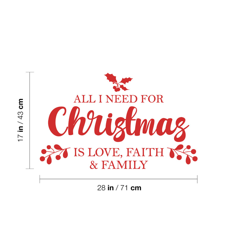 Vinyl Wall Art Decal - All I Need For Christmas Is Love; Faith & Family - 17" x 28" - Inspiring Lovely Quote Sticker For Living Room Doors Windows School Coffee Shop Holyday Season Decor 4