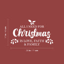Vinyl Wall Art Decal - All I Need For Christmas Is Love; Faith & Family - 17" x 28" - Inspiring Lovely Quote Sticker For Living Room Doors Windows School Coffee Shop Holyday Season Decor 4