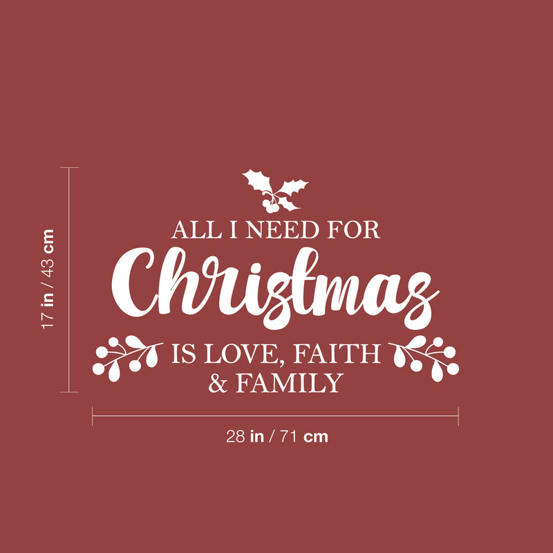 Vinyl Wall Art Decal - All I Need For Christmas Is Love; Faith & Family - 17" x 28" - Inspiring Lovely Quote Sticker For Living Room Doors Windows School Coffee Shop Holyday Season Decor 4