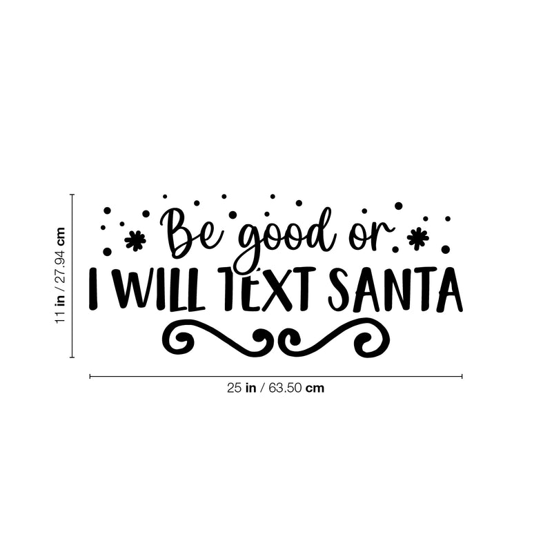 Vinyl Wall Art Decal - Be Good Or I Will Text Santa - 11" x 25" - Inspiring Fun Lovely Christmas Season Quote Sticker For Living Room Doors Windows School Coffee Shop Holyday Decor 4