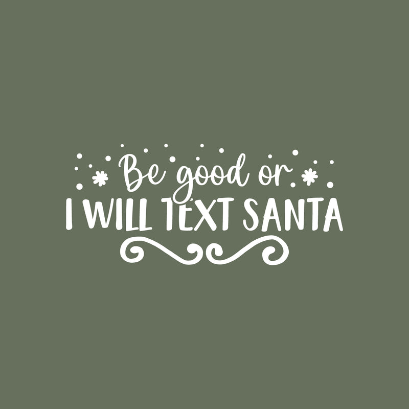 Vinyl Wall Art Decal - Be Good Or I Will Text Santa - 11" x 25" - Inspiring Fun Lovely Christmas Season Quote Sticker For Living Room Doors Windows School Coffee Shop Holyday Decor 1