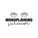 Vinyl Wall Art Decal - Mansplaining Survivor - Rolling Eyes Shape Trendy Inspirational Feminism Quote Sticker For Women Home Office Bedroom Feminist Woman Store Decor 1