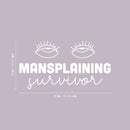 Vinyl Wall Art Decal - Mansplaining Survivor - 13" x 25" - Rolling Eyes Shape Trendy Inspirational Feminism Quote Sticker For Women Home Office Bedroom Feminist Woman Store Decor 4