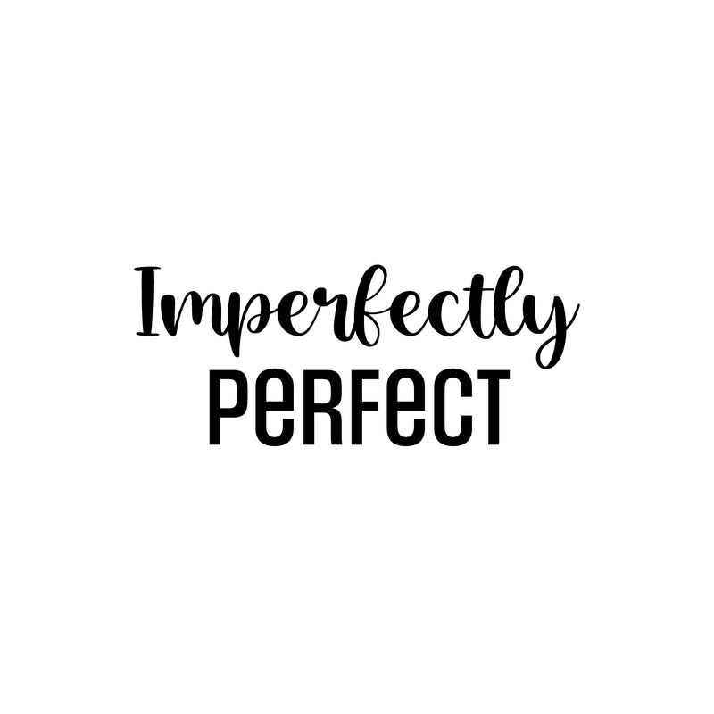 Vinyl Wall Art Decal - Imperfectly Perfect - 12" x 25" - Modern Motivational Quote Sticker For Home School Classroom Living Room Work Office Bedroom Decor 1