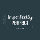 Vinyl Wall Art Decal - Imperfectly Perfect - 12" x 25" - Modern Motivational Quote Sticker For Home School Classroom Living Room Work Office Bedroom Decor 4