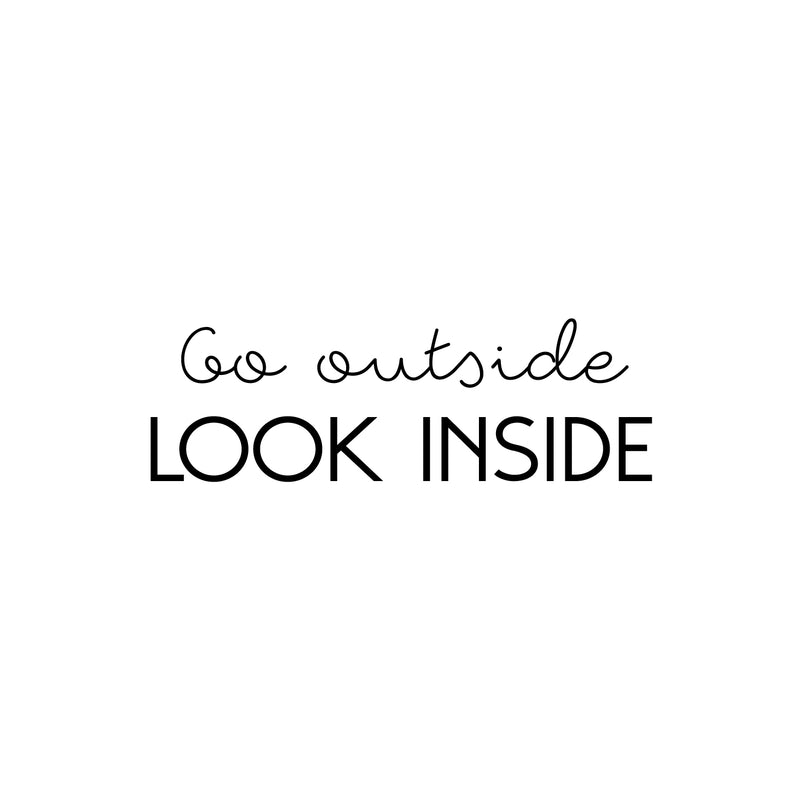 Vinyl Wall Art Decal - Go Outside Look Inside - Trendy Inspirational Optimism Spiritual Quote Sticker For Home Office Living Room Bedroom Closet Decor 1