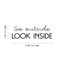 Vinyl Wall Art Decal - Go Outside Look Inside - 8" x 25" - Trendy Inspirational Optimism Spiritual Quote Sticker For Home Office Living Room Bedroom Closet Decor 4