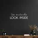 Vinyl Wall Art Decal - Go Outside Look Inside - 8" x 25" - Trendy Inspirational Optimism Spiritual Quote Sticker For Home Office Living Room Bedroom Closet Decor 2