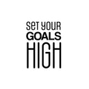 Vinyl Wall Art Decal - Set Your Goals High - 24" x 17" - Modern Motivational Quote Sticker For Bedroom Yoga Classroom Hustle Exercise Workout Room Work Office Fitness Home Gym Decor 1