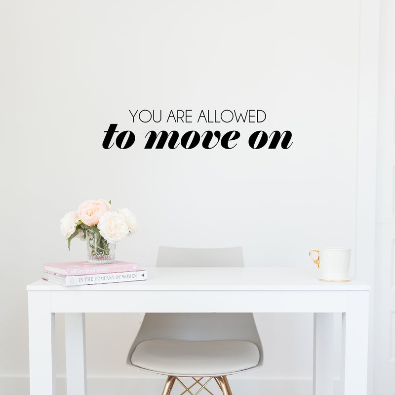 Vinyl Wall Art Decal - You Are Allowed To Move on - 6" x 30" - Trendy Inspirational Good Vibes Quote Sticker For Home Bedroom Closet Living Room Office School Coffee Shop Store Decor 3