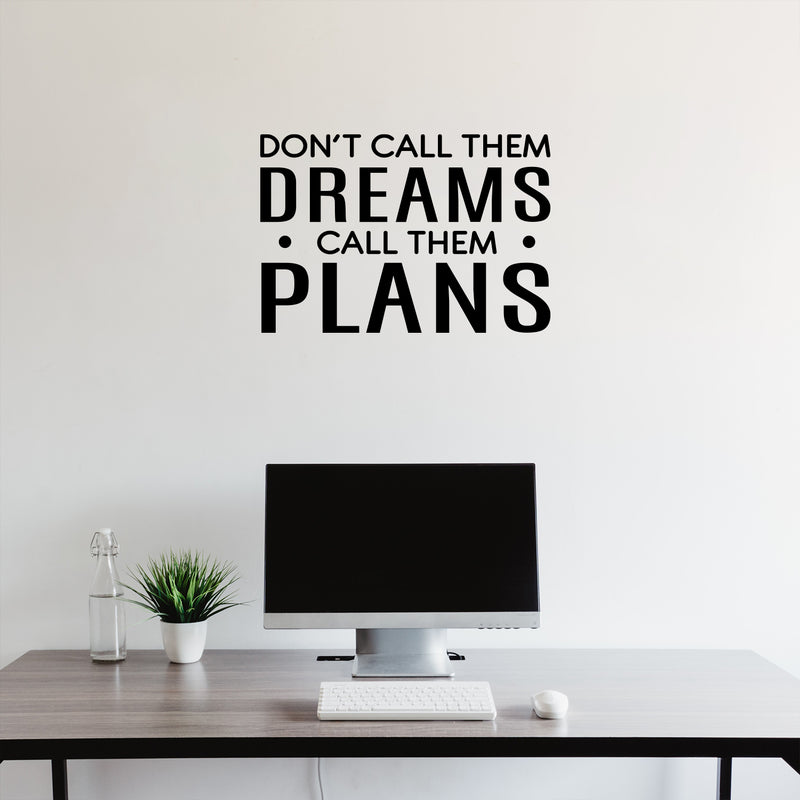 Vinyl Wall Art Decal - Don't Call Them Dreams Call Them Plans - 16.5" x 24" - Trendy Motivational Positive Quote Sticker For Home Bedroom Living Room School Office Coffee Shop Decor 2