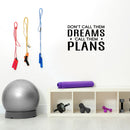 Vinyl Wall Art Decal - Don't Call Them Dreams Call Them Plans - 16. Trendy Motivational Positive Quote Sticker For Home Bedroom Living Room School Office Coffee Shop Decor 3
