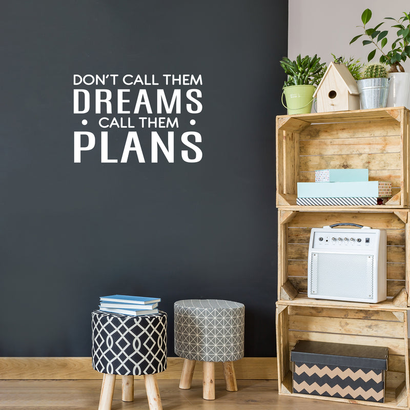 Vinyl Wall Art Decal - Don't Call Them Dreams Call Them Plans - 16.5" x 24" - Trendy Motivational Positive Quote Sticker For Home Bedroom Living Room School Office Coffee Shop Decor 1