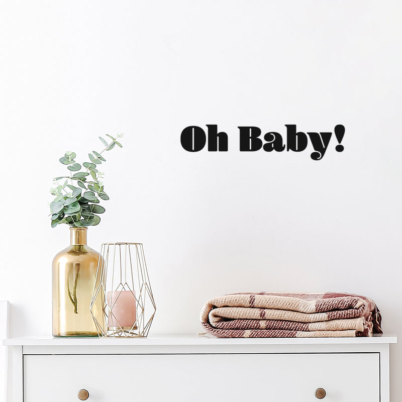 Vinyl Wall Art Decal - Oh Baby! - 4" x 20" - Trendy Fun Minimalist Positive Quote Sticker For Office Coffee Shop Storefront School Living Room Closet Bedroom Home Decor 3