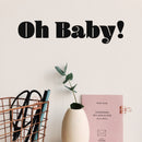Vinyl Wall Art Decal - Oh Baby! - 4" x 20" - Trendy Fun Minimalist Positive Quote Sticker For Office Coffee Shop Storefront School Living Room Closet Bedroom Home Decor 2