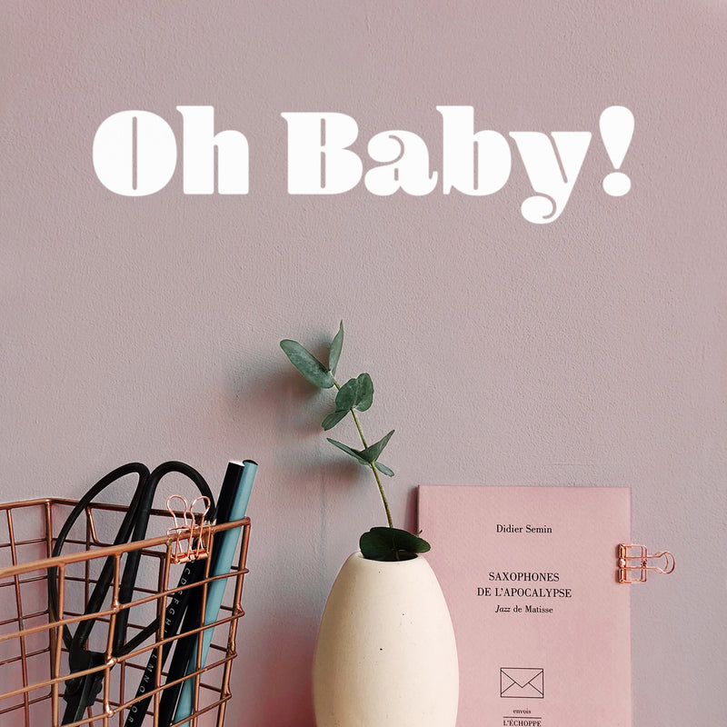 Vinyl Wall Art Decal - Oh Baby! - 4" x 20" - Trendy Fun Minimalist Positive Quote Sticker For Office Coffee Shop Storefront School Living Room Closet Bedroom Home Decor 3