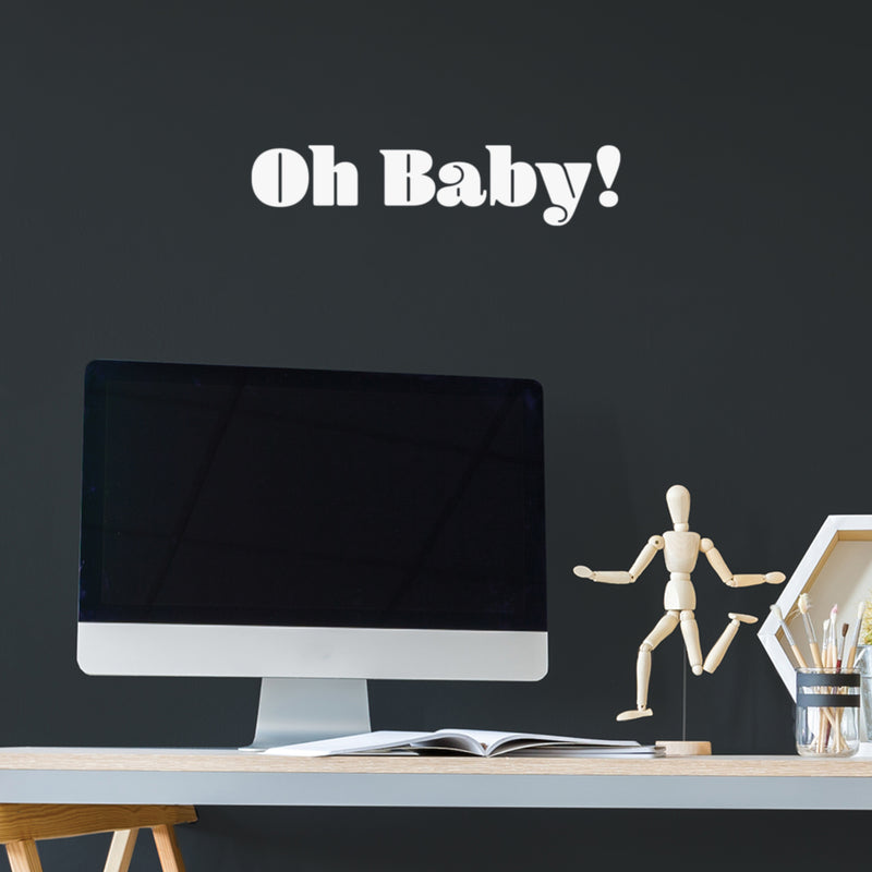 Vinyl Wall Art Decal - Oh Baby! - 4" x 20" - Trendy Fun Minimalist Positive Quote Sticker For Office Coffee Shop Storefront School Living Room Closet Bedroom Home Decor 2