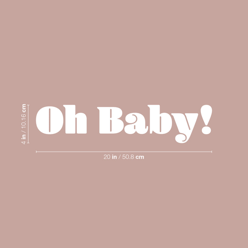 Vinyl Wall Art Decal - Oh Baby! - 4" x 20" - Trendy Fun Minimalist Positive Quote Sticker For Office Coffee Shop Storefront School Living Room Closet Bedroom Home Decor 4