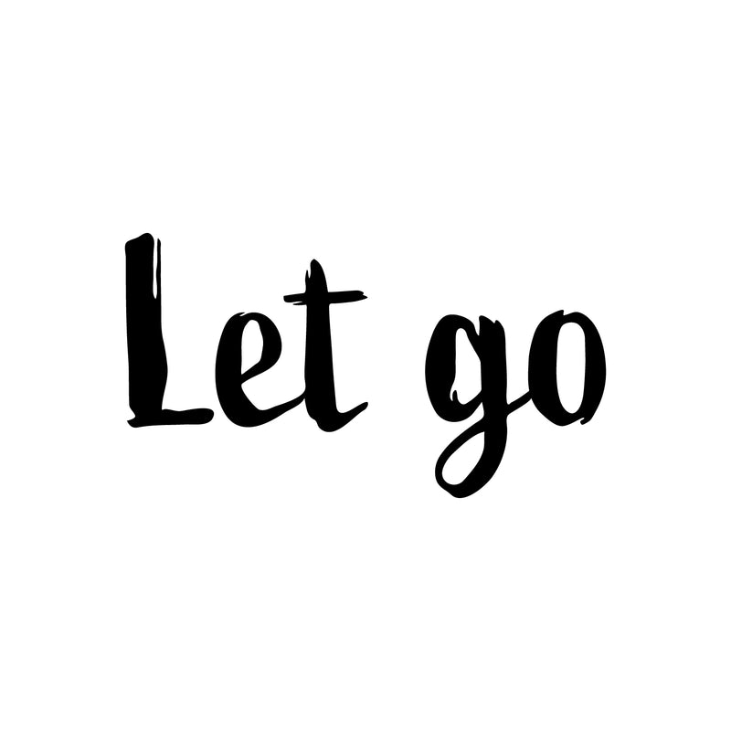 Vinyl Wall Art Decal - Let Go - 11" x 20" - Trendy Inspirational Fun Positive Quote Sticker For Office Coffee Shop Storefront School Living Room Closet Bedroom Home Decor 1