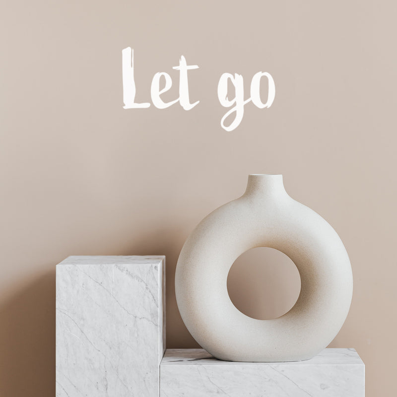 Vinyl Wall Art Decal - Let Go - 11" x 20" - Trendy Inspirational Fun Positive Quote Sticker For Office Coffee Shop Storefront School Living Room Closet Bedroom Home Decor 3