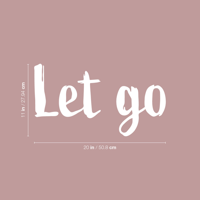 Vinyl Wall Art Decal - Let Go - 11" x 20" - Trendy Inspirational Fun Positive Quote Sticker For Office Coffee Shop Storefront School Living Room Closet Bedroom Home Decor 4