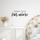 Vinyl Wall Art Decal - Make Time For Wine - 9" x 25" - Trendy Sarcasm Adult Humor Quote Sticker For Home Kitchen Living Room Mini Bar Drink Dining Room Restaurant Decor 2