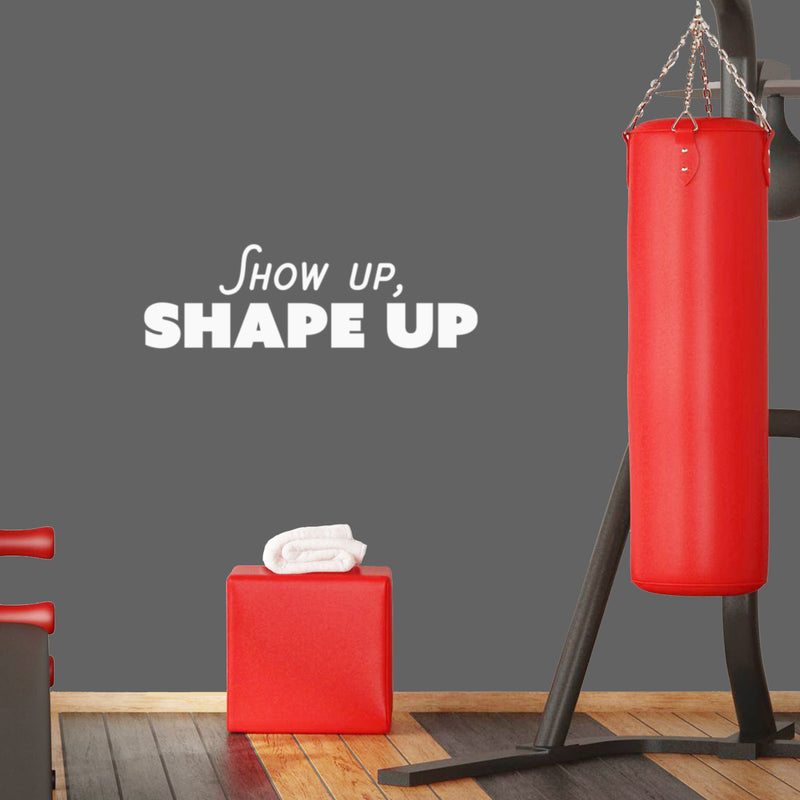 Vinyl Wall Art Decal - Show Up; Shape Up - 9" x 30" - Trendy Motivating Positive Lifestyle Quote Sticker For Home Bedroom Living Room Office School Coffee Shop Gym Fitness Decor 2