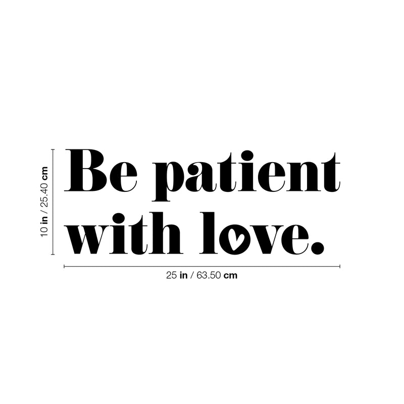 Vinyl Wall Art Decal - Be Patient With Love - Modern Inspirational Cute Quote Sticker For Couples Home Office Bedroom Living Room Playroom Kids Room Decor 4