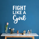 Vinyl Wall Art Decal - Fight Like A Girl - 7" x 25" - Trendy Inspirational Feminism Quote Sticker For Home School Office Living Room Bedroom Makeup Mirror Decor 2