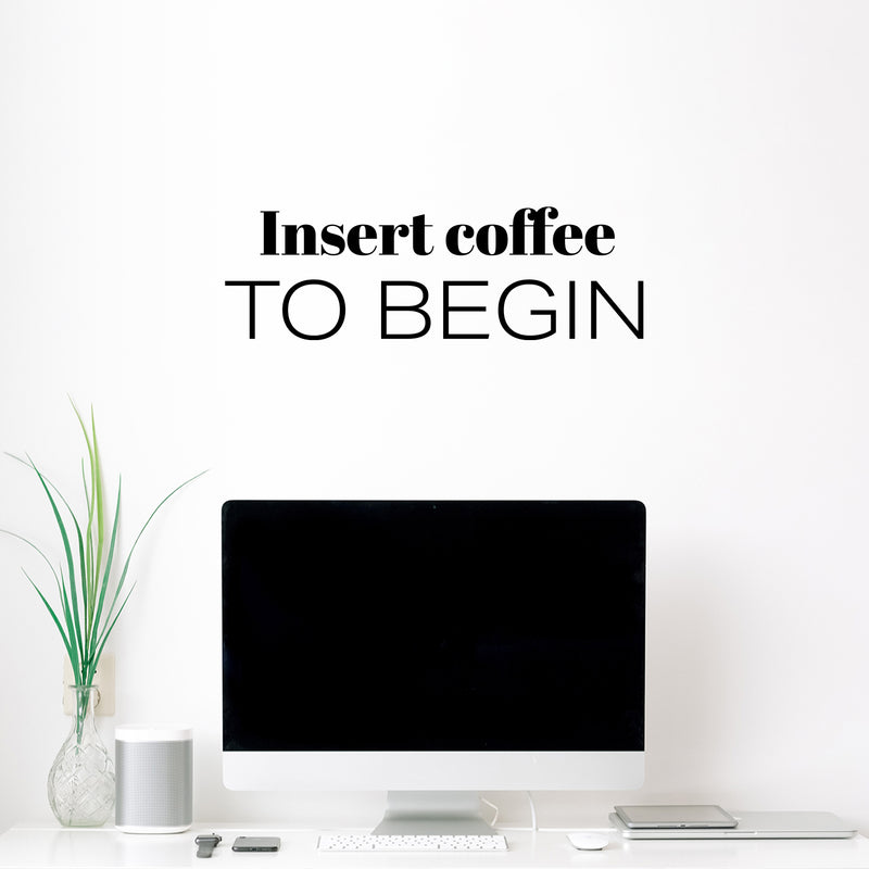 Vinyl Wall Art Decal - Insert Coffee To Begin - 8" x 25" - Trendy Funny Cafe Quote Sticker For Home Kitchen Bedroom Store Work Office Kitchenette Decor 3